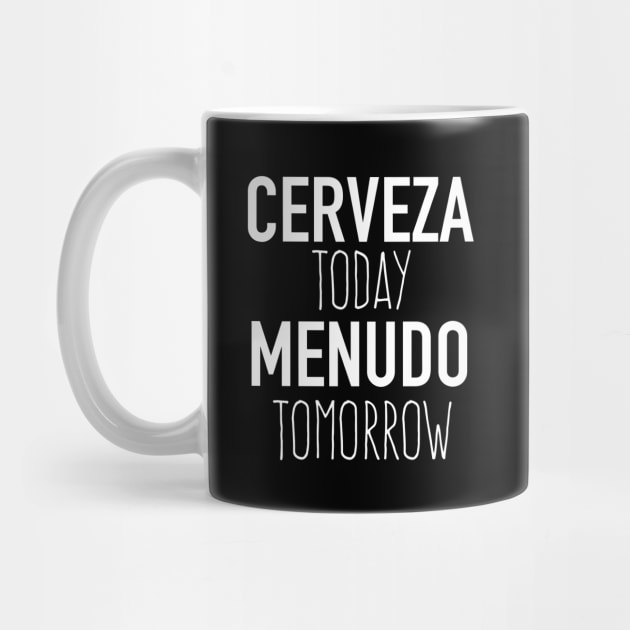 Cerveza Today Menudo Tomorrow by verde